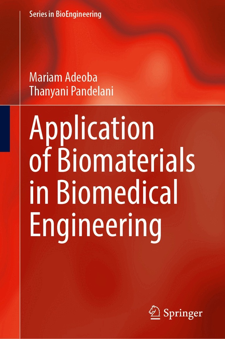 Mariam Adeoba, Thanyani Pandelani - Application of Biomaterials in Biomedical Engineering, Inbunden