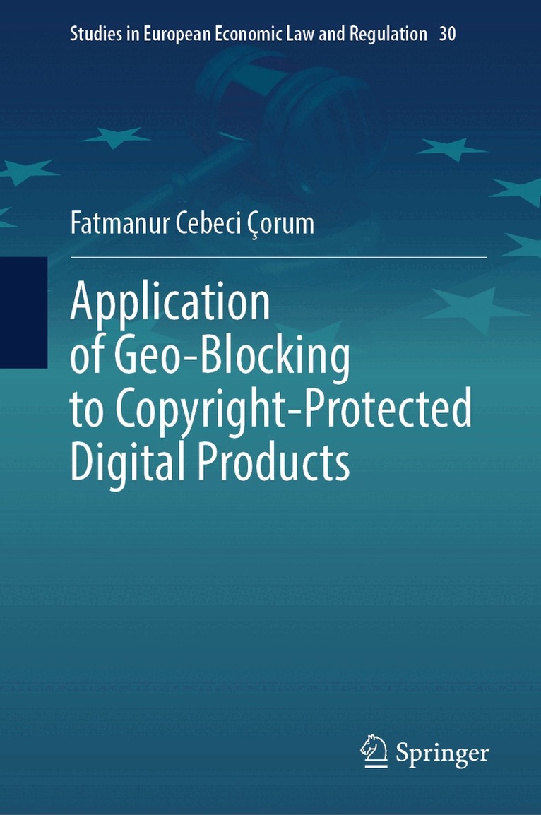 Fatmanur Cebeci Çorum - Application of Geo-Blocking to Copyright-Protected Digital Products, Inbunden