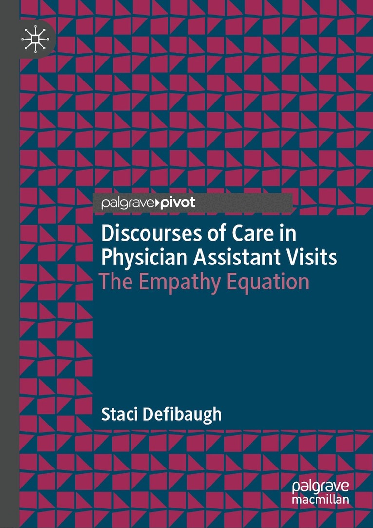 Staci Defibaugh - Discourses of Care in Physician Assistant Visits, Inbunden