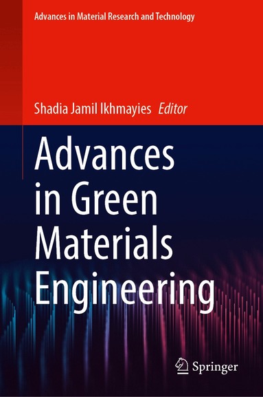 Shadia Jamil Ikhmayies - Advances in Green Materials Engineering, Inbunden