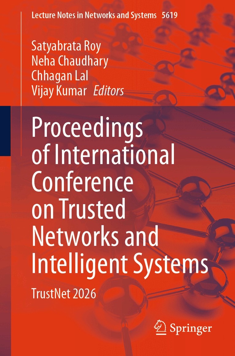 Satyabrata Roy, Neha Chaudhary, Chhagan Lal, Vijay Kumar - Proceedings of International Conference on Trusted Networks and Intelligent Systems, Häftad