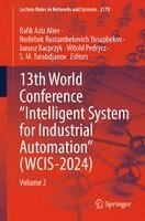 Rafik Aziz Aliev, Nodirbek Rustambekovich Yusupbekov, Janusz Kacprzyk, Witold Pedrycz, S. M. Turabdjanov - 13th World Conference “Intelligent System for Industrial Automation” (WCIS-2024), Häftad