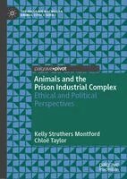 Kelly Struthers Montford, Chloë Taylor - Animals and the Prison Industrial Complex, Inbunden