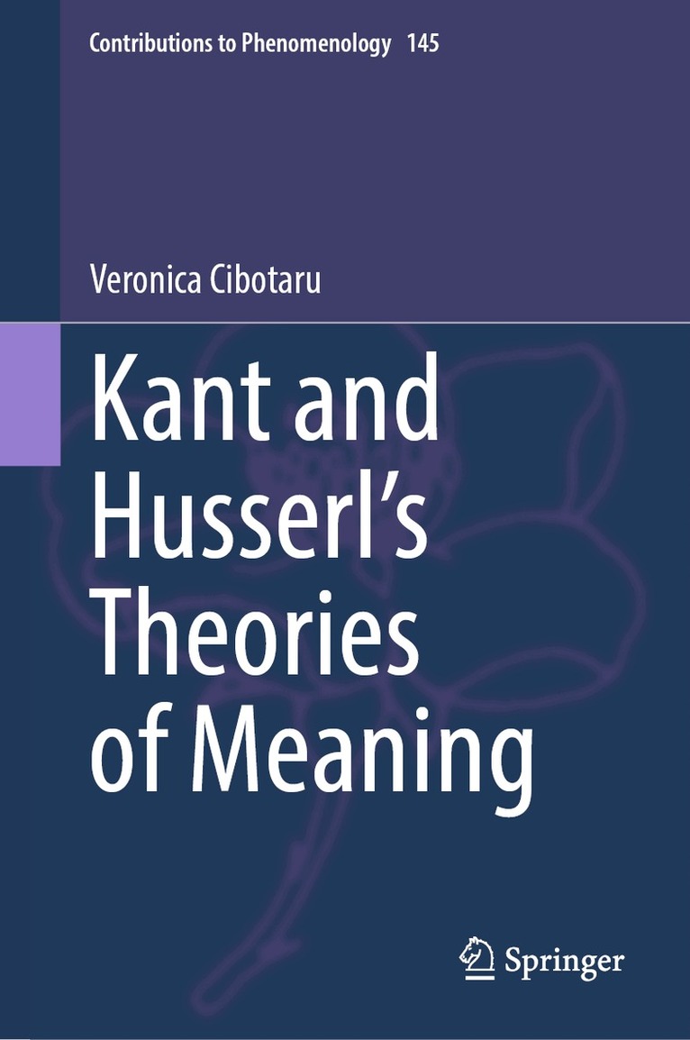 Veronica Cibotaru - Kant and Husserl's Theories of Meaning, Inbunden