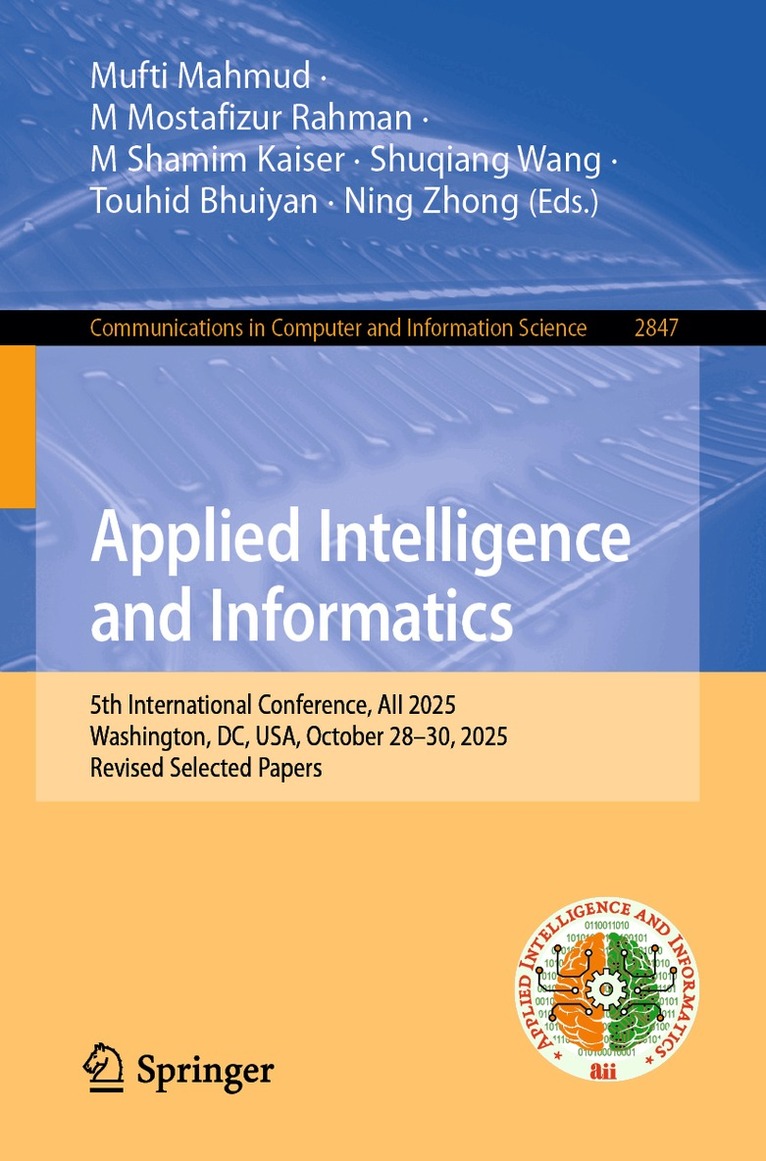 Mufti Mahmud, M Mostafizur Rahman, M Shamim Kaiser, Shuqiang Wang, Touhid Bhuiyan, Ning Zhong - Applied Intelligence and Informatics, Häftad