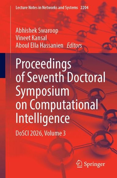 Abhishek Swaroop, Vineet Kansal, Aboul Ella Hassanien - Proceedings of Seventh Doctoral Symposium on Computational Intelligence, Häftad