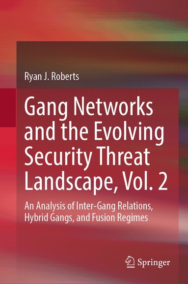 Ryan J. Roberts - Gang Networks and the Evolving Security Threat Landscape, Vol. 2, Inbunden