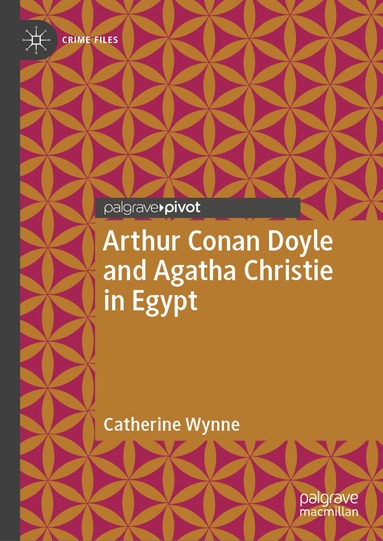 Catherine Wynne - Arthur Conan Doyle and Agatha Christie in Egypt, Inbunden