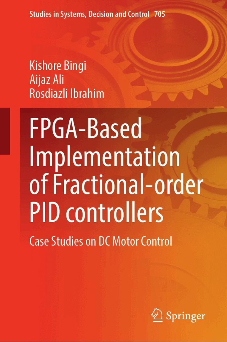 Kishore Bingi, Aijaz Ali, Rosdiazli Ibrahim - FPGA-Based Implementation of Fractional-order PID controllers, Inbunden
