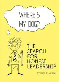bokomslag Where's My Dog? the Search for Honest Leadership