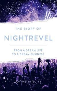 bokomslag The Story of Nightrevel: From a dream life to a dream business