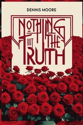Dennis Moore - Nothing But The Truth, Häftad