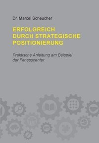 bokomslag Erfolgreich durch strategische Positionierung: Eine praktische Anleitung am Beispiel der Fintesscenter