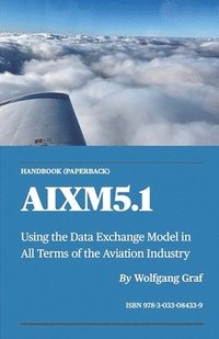 bokomslag Handbook AIXM5.1: Using the Data Exchange Model in All Terms of the Aviation Industry