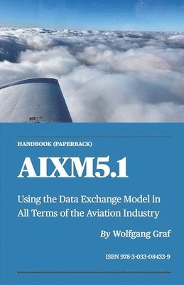 Handbook AIXM5.1: Using the Data Exchange Model in All Terms of the Aviation Industry 1