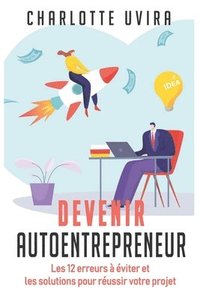 bokomslag Devenir Autoentrepreneur - Les 12 erreurs  viter et les solutions pour russir votre projet.