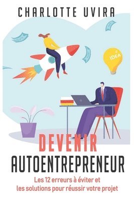 Charlotte Uvira - Devenir Autoentrepreneur - Les 12 erreurs à éviter et les solutions pour réussir votre projet., Häftad
