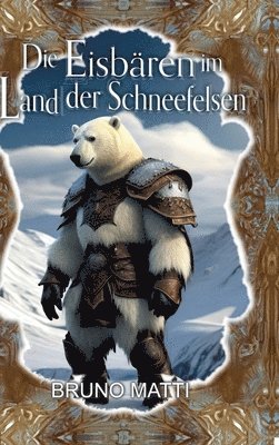 Bruno Matti - Eisbären im Land der Schneefelsen, Inbunden