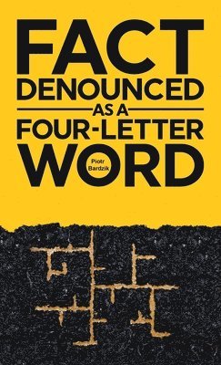 bokomslag Fact Denounced as a Four-Letter Word