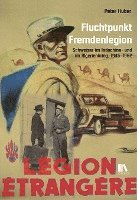 Peter Huber - Fluchtpunkt Fremdenlegion, Inbunden