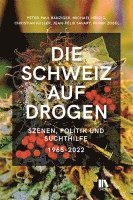 Peter-Paul Bänziger, Michael Herzig, Christian Koller, Jean-Félix Savary, Frank Zobel - Die Schweiz auf Drogen, Inbunden