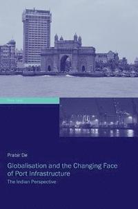 bokomslag Globalisation and the Changing Face of Port Infrastructure