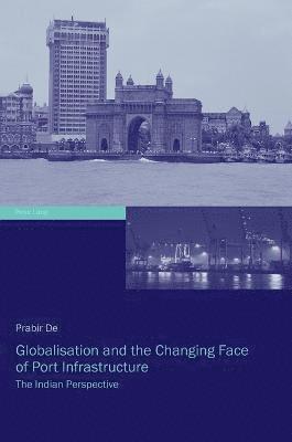 Globalisation and the Changing Face of Port Infrastructure 1