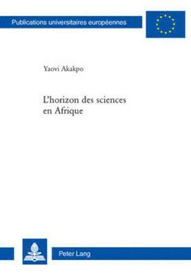 Yaovi Akakpo - L'horizon des sciences en Afrique, Häftad