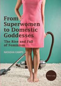 bokomslag From Superwomen to Domestic Goddesses