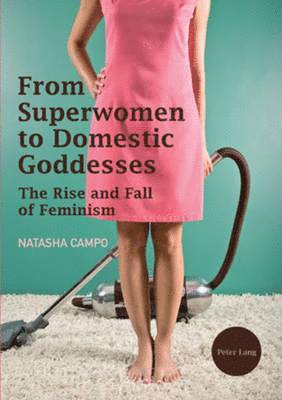 From Superwomen to Domestic Goddesses 1