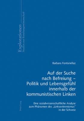 Barbara Fontanellaz, Jürgen Oelkers - Auf Der Suche Nach Befreiung - Politik Und Lebensgefuehl Innerhalb Der Kommunistischen Linken, Häftad