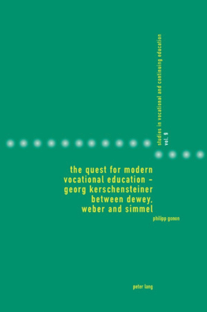 The Quest for Modern Vocational Education  Georg Kerschensteiner between Dewey, Weber and Simmel 1