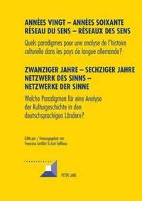 bokomslag Annes Vingt - Annes Soixante. Rseaux Du Sens - Rseaux Des Sens- Zwanziger Jahre - Sechziger Jahre. Netzwerke Des Sinns - Netzwerke Der Sinne