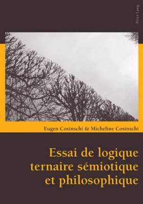 Essai de Logique Ternaire Smiotique Et Philosophique 1