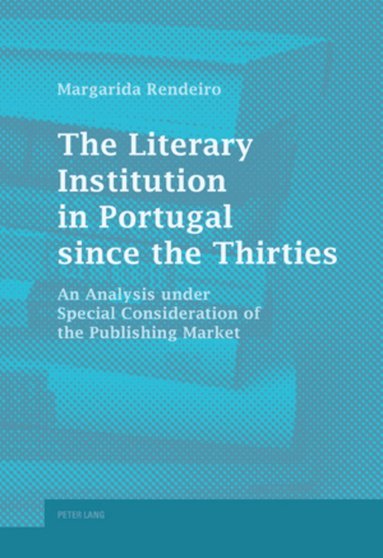 Margarida Rendeiro - Literary Institution in Portugal since the Thirties, Häftad