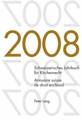 Jakob Frey, Dieter Kraus, Wolfgang Lienemann, René Pahud de Mortanges - Schweizerisches Jahrbuch Fuer Kirchenrecht. Band 13 (2008)- Annuaire Suisse de Droit Ecclésial. Volume 13 (2008), Häftad