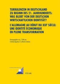 bokomslag Turbulenzen in Deutschland Zu Beginn Des 21. Jahrhunderts: Was Bleibt Von Der Deutschen Wirtschaftlichen Identitaet?- l'Allemagne Au Dbut Du XXI E Sicle: Une Identit conomique En Pleine