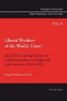 bokomslag Liberal Workers of the World, Unite?