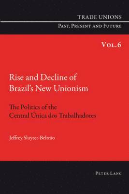 Rise and Decline of Brazils New Unionism 1