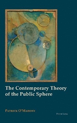 bokomslag The Contemporary Theory of the Public Sphere