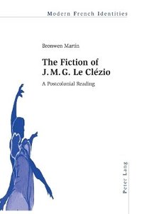 bokomslag The Fiction of J. M. G. Le Clezio