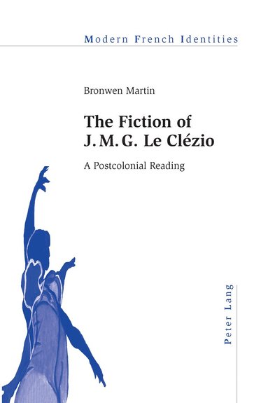Bronwen Martin - Fiction of J. M. G. Le Clézio, Häftad