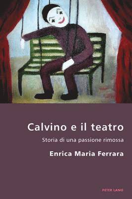 Enrica Ferrara, Pierpaolo Antonello, Robert S C Gordon - Calvino E Il Teatro, Häftad