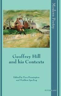 bokomslag Geoffrey Hill and his Contexts