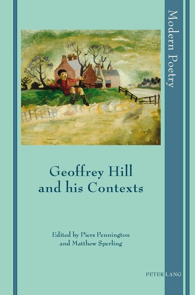 Piers Pennington, Matthew Sperling - Geoffrey Hill and his Contexts, Inbunden