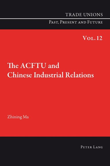 Zhining Ma - ACFTU and Chinese Industrial Relations, Häftad