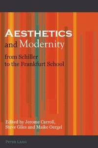 bokomslag Aesthetics and Modernity from Schiller to the Frankfurt School