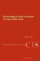 The Ecological Voice in Recent German-Swiss Prose 1