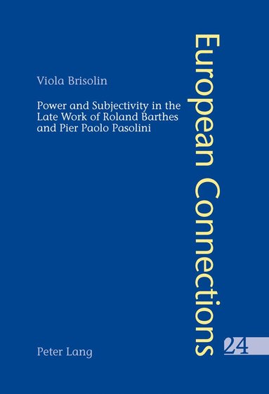 bokomslag Power and Subjectivity in the Late Work of Roland Barthes and Pier Paolo Pasolini