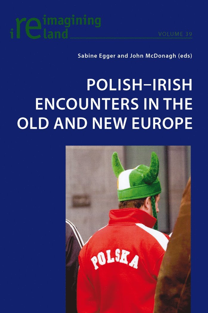 Sabine Egger, John McDonagh, John Mcdonagh - Polish-Irish Encounters in the Old and New Europe, Häftad